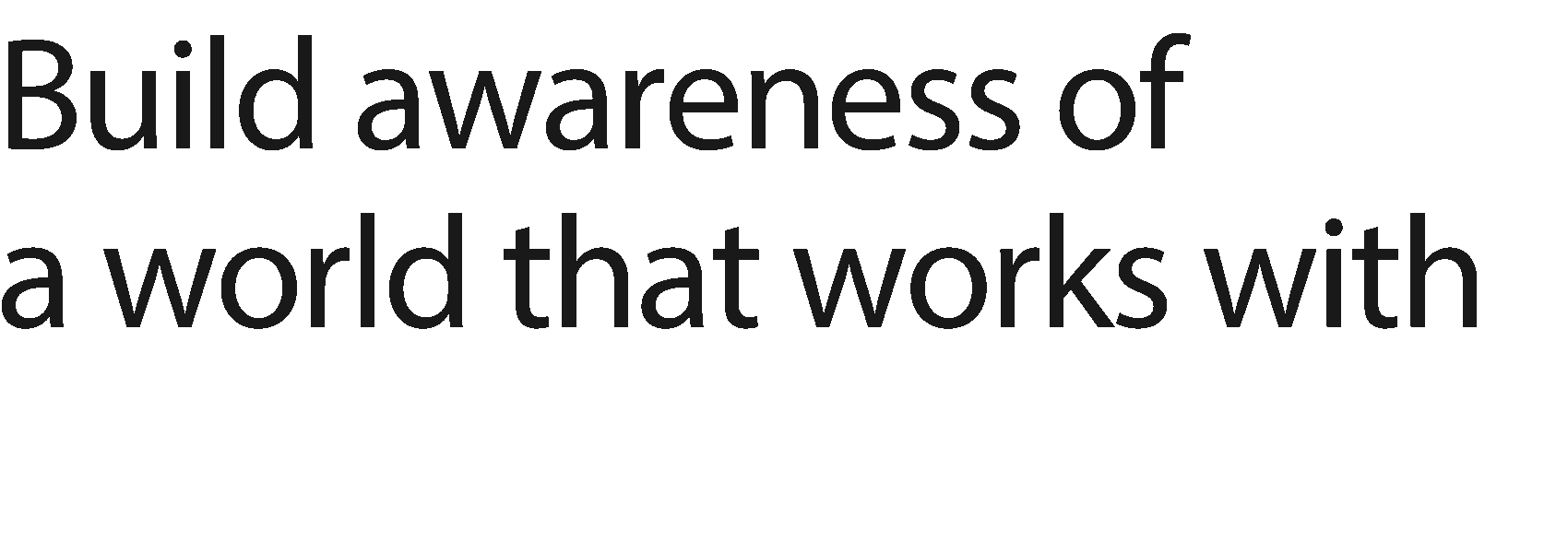 Build awareness of a world that works with collective sensemaking